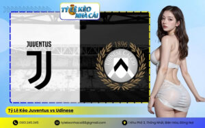 Tỷ Lệ Kèo Juventus vs Udinese