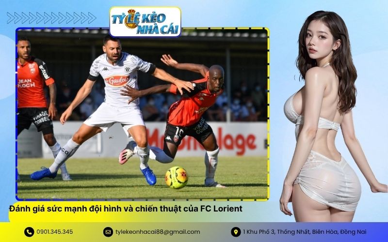 Đánh giá sức mạnh đội hình và chiến thuật của FC Lorient