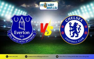 Everton với Chelsea