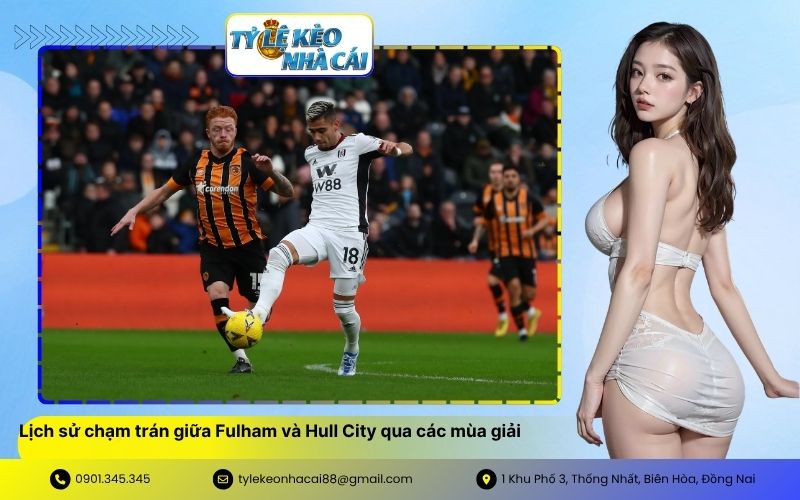 Lịch sử chạm trán giữa Fulham và Hull City qua các mùa giải