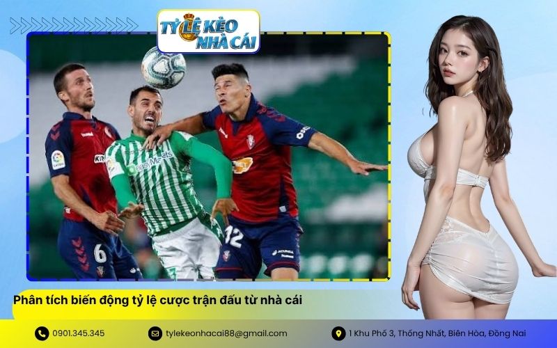 Phân tích biến động tỷ lệ cược trận đấu từ nhà cái
