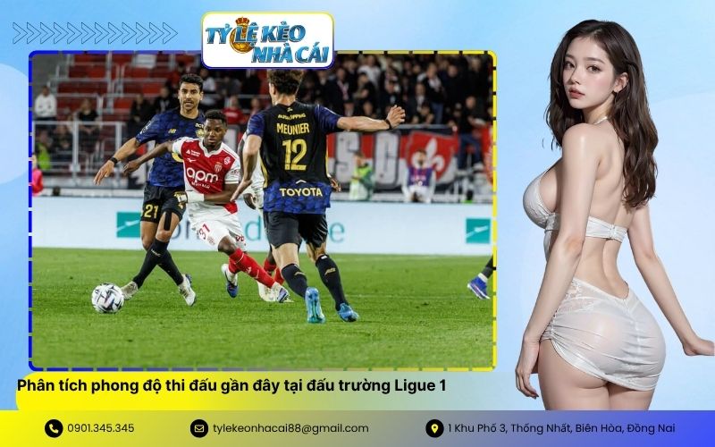 Phân tích phong độ thi đấu gần đây tại đấu trường Ligue 1