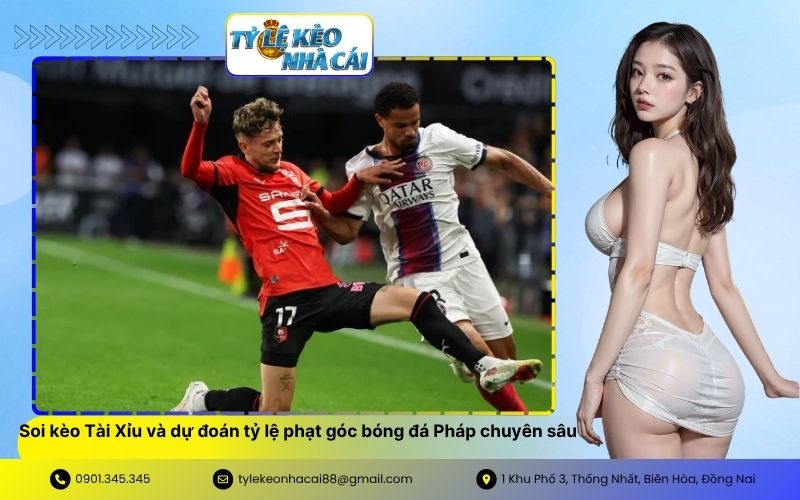 Soi kèo Tài Xỉu và dự đoán tỷ lệ phạt góc bóng đá Pháp chuyên sâu