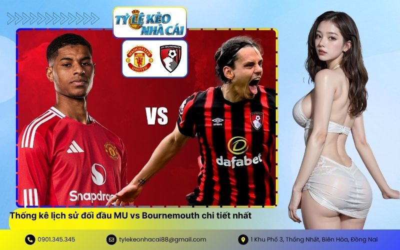 Thống kê lịch sử đối đầu MU vs Bournemouth chi tiết nhất